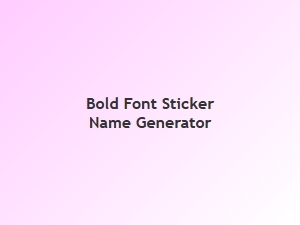 Generate Bold Font Sticker Names