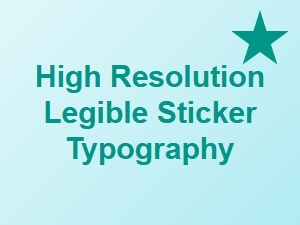 High Resolution Stickers with Legible Typography